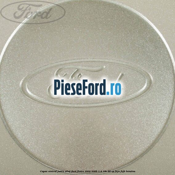 Capac central janta aliaj Ford Fiesta 2002-2005 1.4 16V 80 cp FXJA, FXJB benzina