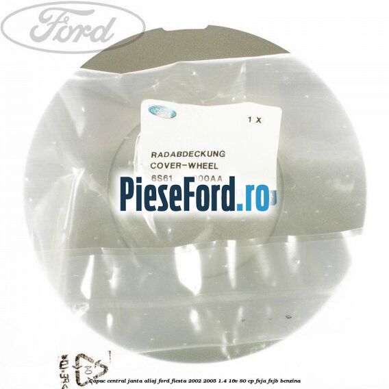Capac central janta aliaj Ford Fiesta 2002-2005 1.4 16V 80 cp FXJA, FXJB benzina
