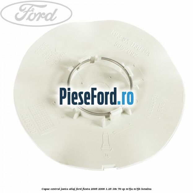 Capac central, janta aliaj Ford Fiesta 2005-2008 1.25 16V 70 cp Capac central, janta aliaj Ford Fiesta 2005-2008 1.25 16V 70 cp M7JA, M7JB benzina