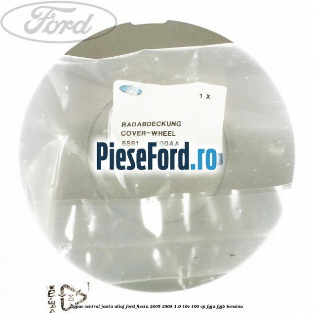 Capac central janta aliaj Ford Fiesta 2005-2008 1.6 16V 100 cp FYJA, FYJB benzina