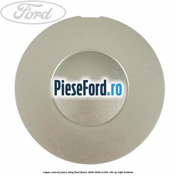 Capac central janta aliaj Ford Fiesta 2005-2008 ST150 150 cp N4JB benzina