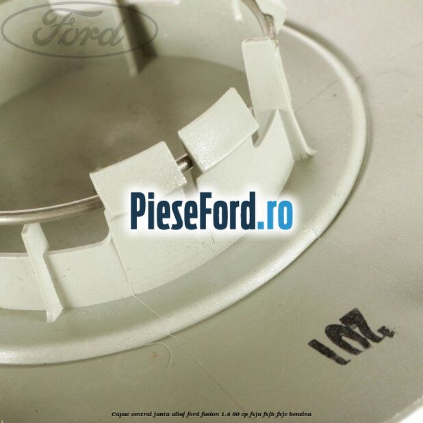 Capac central janta aliaj Ford Fusion 1.4 80 cp Capac central janta aliaj Ford Fusion 1.4 80 cp FXJA, FXJB, FXJC benzina