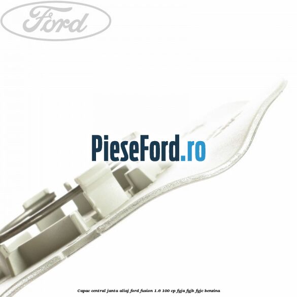Capac central, janta aliaj Ford Fusion 1.6 100 cp Capac central, janta aliaj Ford Fusion 1.6 100 cp FYJA, FYJB, FYJC benzina