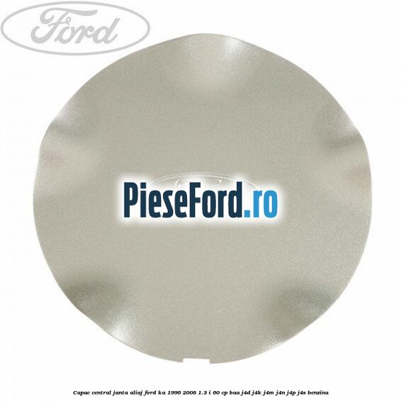 Capac central, janta aliaj Ford Ka 1996-2008 1.3 i 60 cp BAA, J4D, J4K, J4M, J4N, J4P, J4S benzina