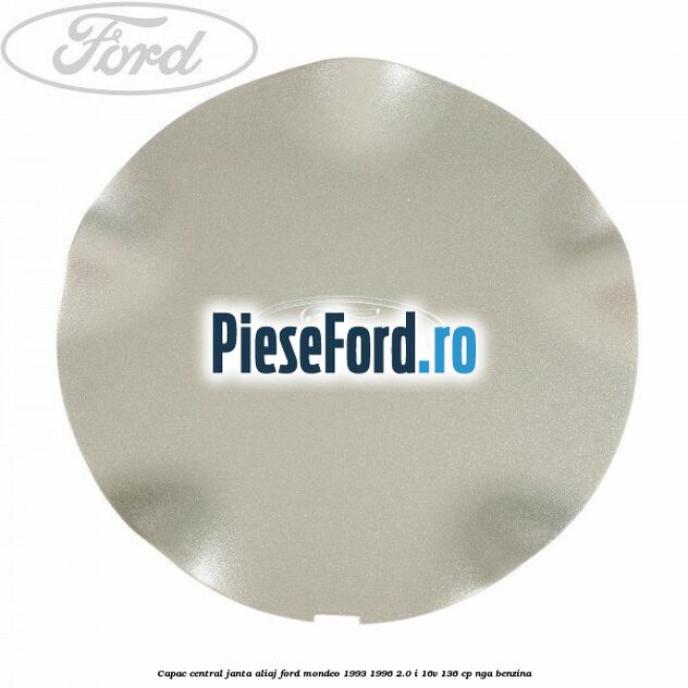 Capac central, janta aliaj Ford Mondeo 1993-1996 2.0 i 16V 136 cp NGA benzina