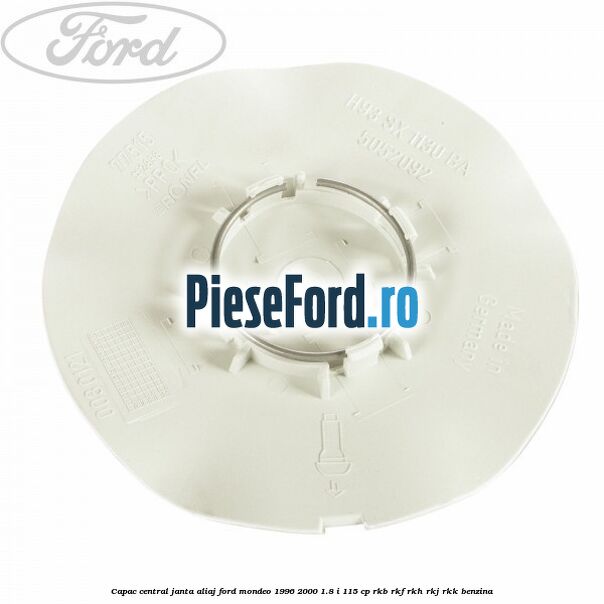 Capac central, janta aliaj Ford Mondeo 1996-2000 1.8 i 115 cp Capac central, janta aliaj Ford Mondeo 1996-2000 1.8 i 115 cp RKB, RKF, RKH, RKJ, RKK benzina