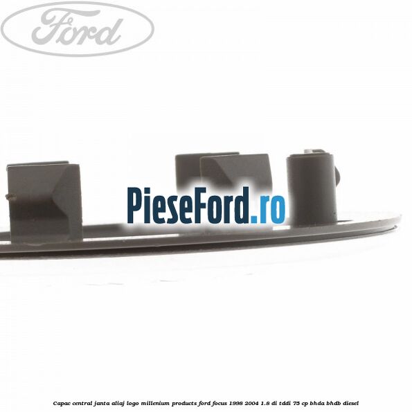Capac central janta aliaj logo Millenium Products Ford Focus 1998-2004 1.8 DI/TDDi 75 cp BHDA, BHDB diesel