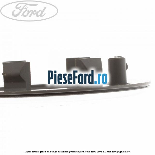 Capac central janta aliaj logo Millenium Products Ford Focus 1998-2004 1.8 TDCi 100 cp FFDA diesel