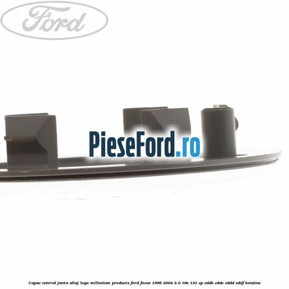 Capac central janta aliaj logo Millenium Products Ford Focus 1998-2004 2.0 16V 131 cp Capac central janta aliaj logo Millenium Products Ford Focus 1998-2004 2.0 16V 131 cp EDDB, EDDC, EDDD, EDDF benzina
