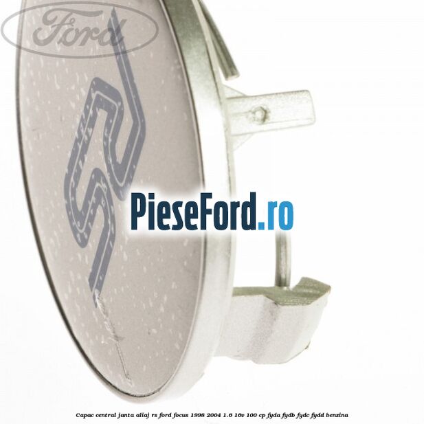 Capac central, janta aliaj RS Ford Focus 1998-2004 1.6 16V 100 cp FYDA, FYDB, FYDC, FYDD benzina