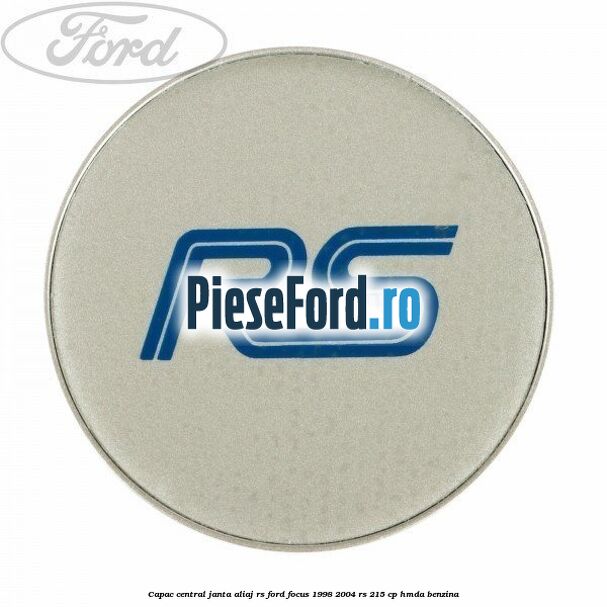 Capac central, janta aliaj RS Ford Focus 1998-2004 RS 215 cp HMDA benzina
