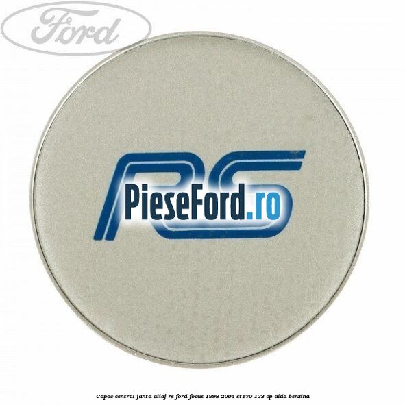 Capac central, janta aliaj RS Ford Focus 1998-2004 ST170 173 cp ALDA benzina