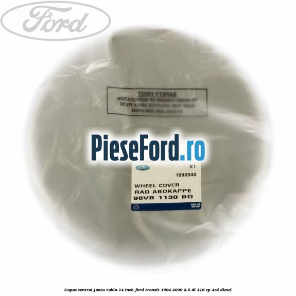 Capac central janta tabla 14 inch Ford Transit 1994-2000 2.5 DI 116 cp 4ED diesel