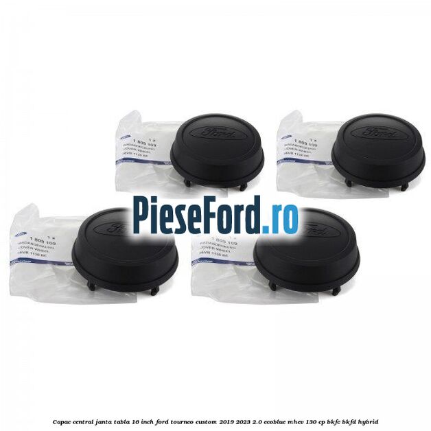 Capac central janta tabla 16 inch Ford Tourneo Custom 2019-2023 2.0 EcoBlue mHEV 130 cp BKFC, BKFD Hybrid