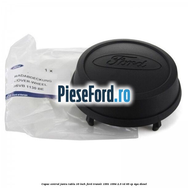 Capac central janta tabla 16 inch Ford Transit 1991-1994 2.5 TD 85 cp 4GA diesel