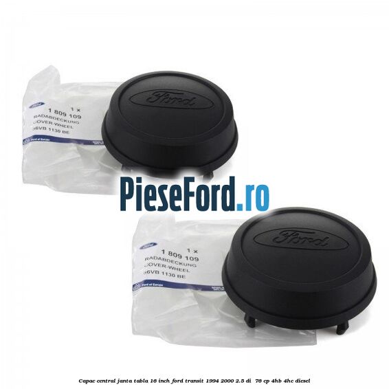 Capac central janta tabla 16 inch Ford Transit 1994-2000 2.5 DI 76 cp Capac central janta tabla 16 inch Ford Transit 1994-2000 2.5 DI 76 cp 4HB, 4HC diesel
