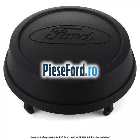 Capac central janta tabla 16 inch Ford Transit 1994-2000 2.5 DI 116 cp