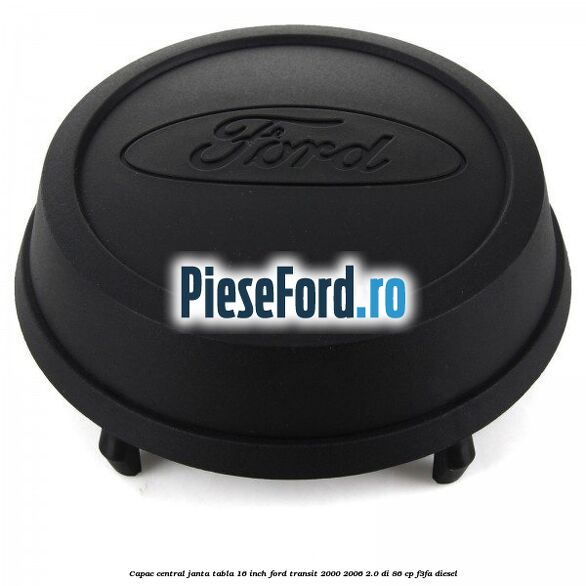Capac central janta tabla 16 inch Ford Transit 2000-2006 2.0 DI 86 cp Capac central janta tabla 16 inch Ford Transit 2000-2006 2.0 DI 86 cp F3FA diesel