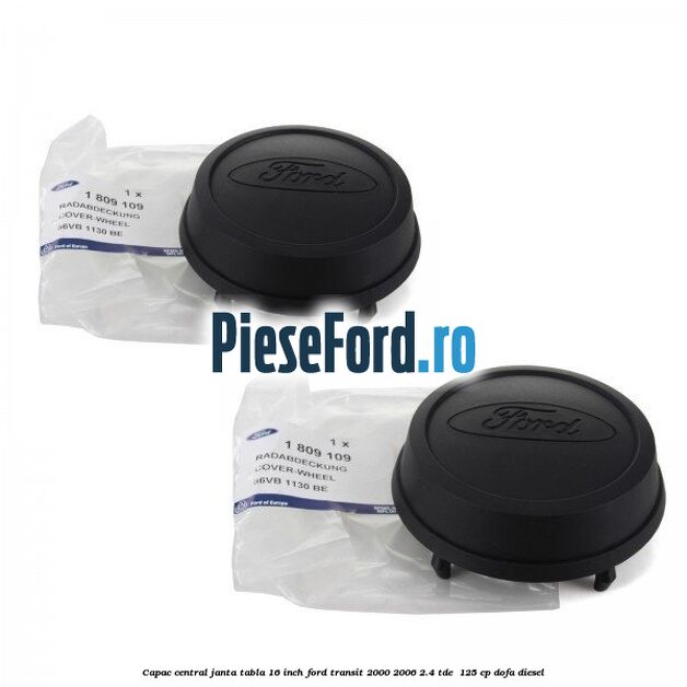 Capac central janta tabla 16 inch Ford Transit 2000-2006 2.4 TDE  125 cp DOFA diesel
