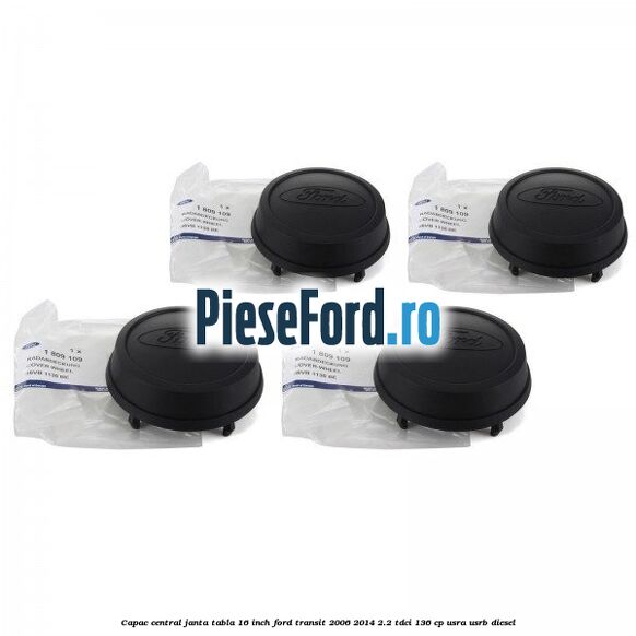 Capac central janta tabla 16 inch Ford Transit 2006-2014 2.2 TDCi 136 cp USRA, USRB diesel