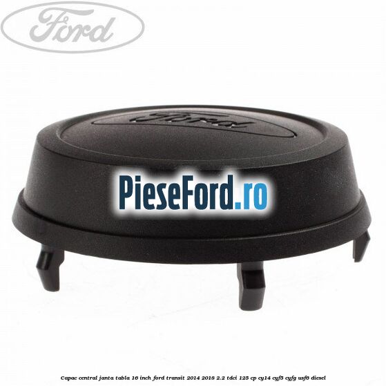 Capac central janta tabla 16 inch Ford Transit 2014-2018 2.2 TDCi 125 cp CY14, CYF5, CYFG, USF6 diesel
