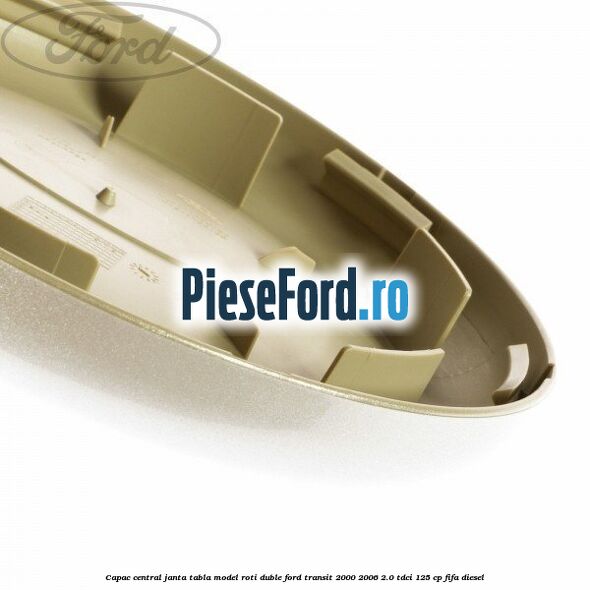 Capac central janta tabla model roti duble Ford Transit 2000-2006 2.0 TDCi 125 cp FIFA diesel