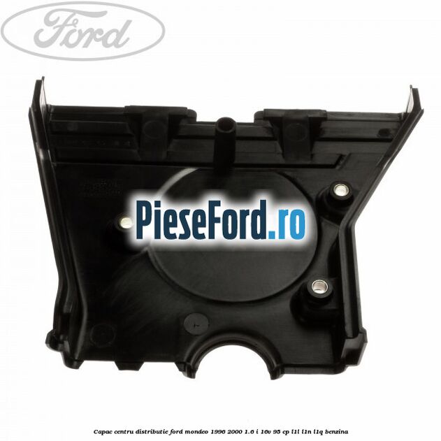 Capac centru distributie Ford Mondeo 1996-2000 1.6 i 16V 95 cp L1L, L1N, L1Q benzina