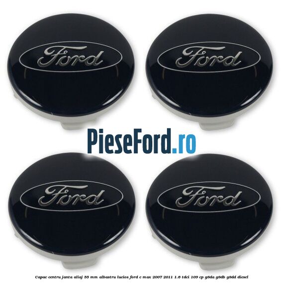 Capac centru janta aliaj 55 mm albastru lucios Ford C-Max 2007-2011 1.6 TDCi 109 cp G8DA, G8DB, G8DD diesel