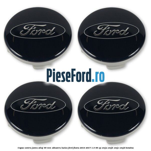 Capac centru janta aliaj 55 mm albastru lucios Ford Fiesta 2013-2017 1.0 65 cp XMJA, XMJB, XMJC, XMJD benzina