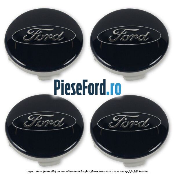 Capac centru janta aliaj 55 mm albastru lucios Ford Fiesta 2013-2017 1.6 ST 182 cp JTJA, JTJB benzina