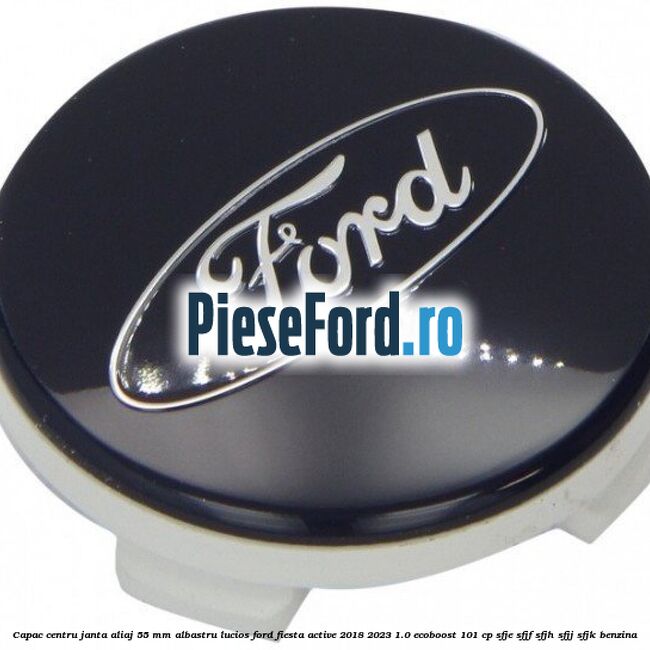 Capac centru janta aliaj 55 mm albastru lucios Ford Fiesta Active 2018-2023 1.0 EcoBoost 101 cp SFJE, SFJF, SFJH, SFJJ, SFJK benzina