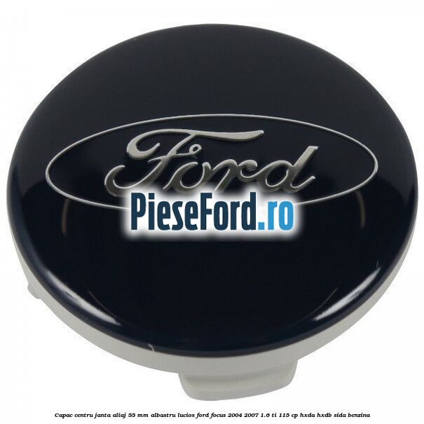 Capac centru janta aliaj 55 mm albastru lucios Ford Focus 2004-2007 1.6 Ti 115 cp