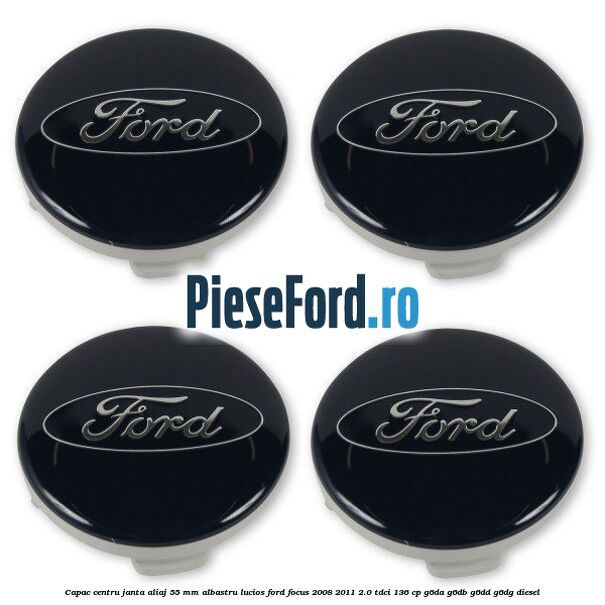 Capac centru janta aliaj 55 mm albastru lucios Ford Focus 2008-2011 2.0 TDCi 136 cp G6DA, G6DB, G6DD, G6DG diesel