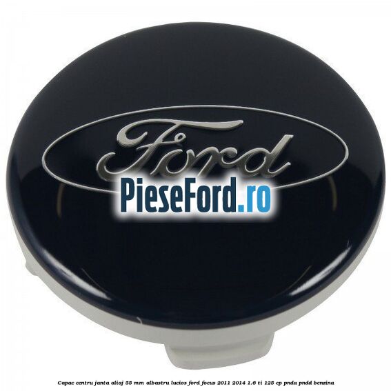 Capac centru janta aliaj 55 mm albastru lucios Ford Focus 2011-2014 1.6 Ti 125 cp