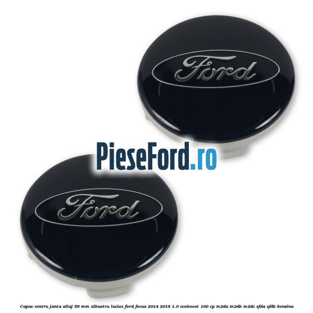 Capac centru janta aliaj 55 mm albastru lucios Ford Focus 2014-2018 1.0 EcoBoost 100 cp M2DA, M2DB, M2DC, SFDA, SFDB benzina