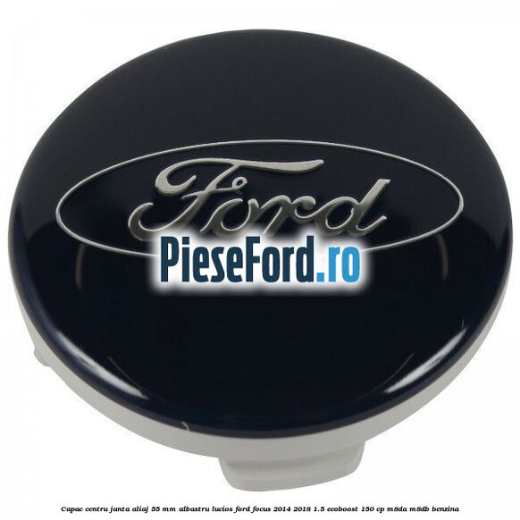 Capac centru janta aliaj 55 mm albastru lucios Ford Focus 2014-2018 1.5 EcoBoost 150 cp M8DA, M8DB benzina
