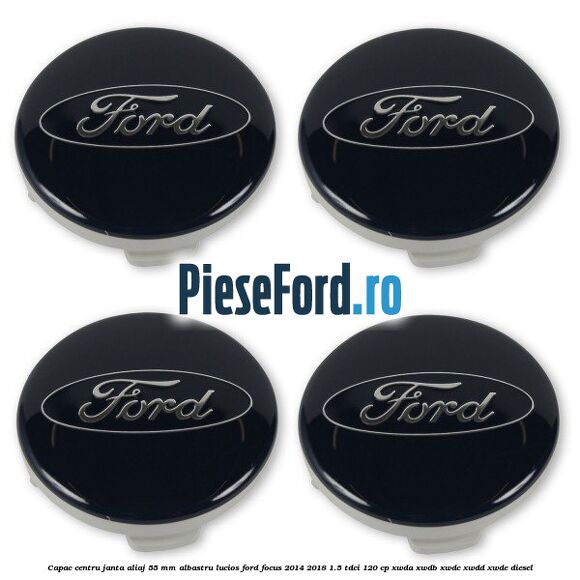 Capac centru janta aliaj 55 mm albastru lucios Ford Focus 2014-2018 1.5 TDCi 120 cp XWDA, XWDB, XWDC, XWDD, XWDE diesel