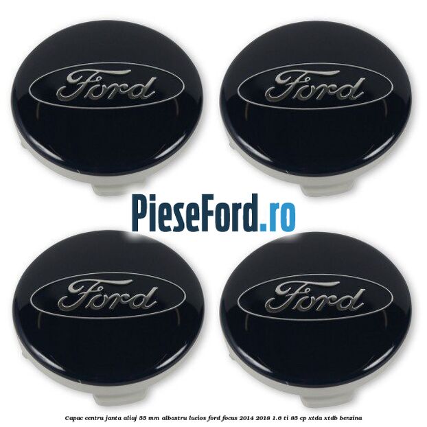 Capac centru janta aliaj 55 mm albastru lucios Ford Focus 2014-2018 1.6 Ti 85 cp XTDA, XTDB benzina