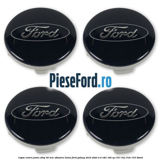 Capac centru janta aliaj 55 mm albastru lucios Ford Galaxy 2015-2023 2.0 TDCi 150 cp T7CI, T7CJ, T7CK, T7CL diesel