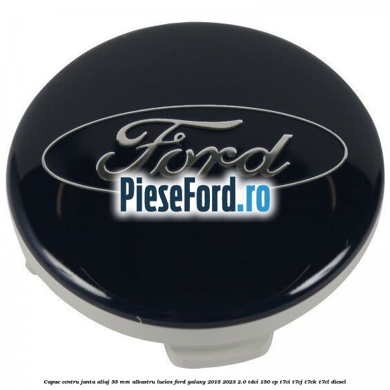 Capac centru janta aliaj 55 mm albastru lucios Ford Galaxy 2015-2023 2.0 TDCi 150 cp