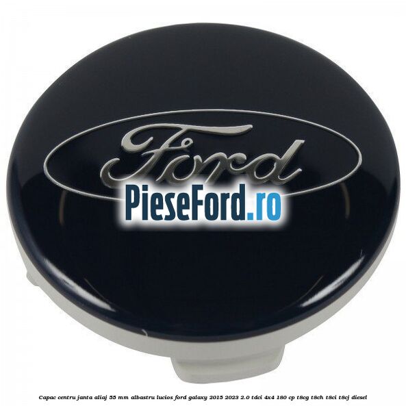 Capac centru janta aliaj 55 mm albastru lucios Ford Galaxy 2015-2023 2.0 TDCi 4x4 180 cp T8CG, T8CH, T8CI, T8CJ diesel