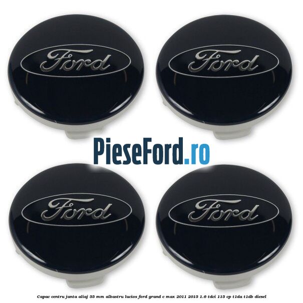 Capac centru janta aliaj 55 mm albastru lucios Ford Grand C-Max 2011-2015 1.6 TDCi 115 cp T1DA, T1DB diesel