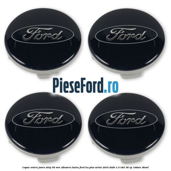 Capac centru janta aliaj 55 mm albastru lucios Ford Ka plus Active 2019-2020 1.5 TDCI 95 cp 15DSOX diesel