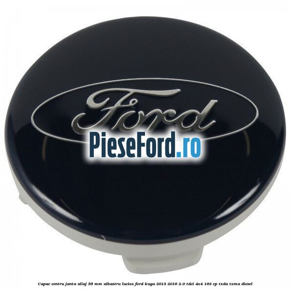 Capac centru janta aliaj 55 mm albastru lucios Ford Kuga 2013-2016 2.0 TDCi 4x4 163 cp