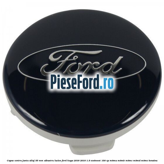 Capac centru janta aliaj 55 mm albastru lucios Ford Kuga 2016-2018 1.5 EcoBoost 150 cp