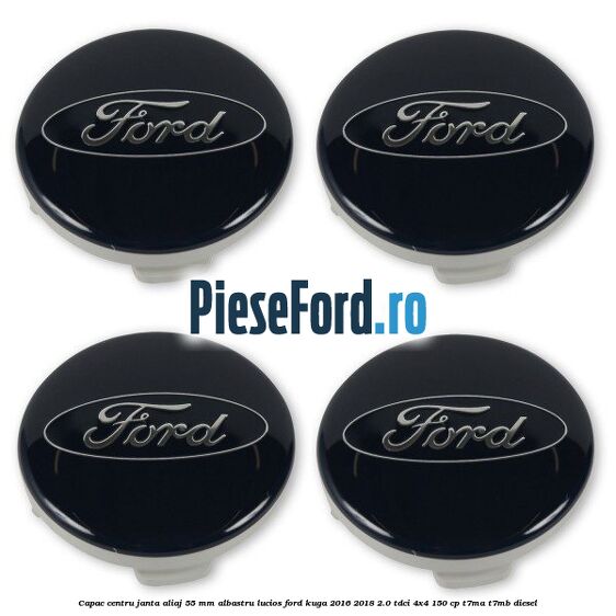 Capac centru janta aliaj 55 mm albastru lucios Ford Kuga 2016-2018 2.0 TDCi 4x4 150 cp Capac centru janta aliaj 55 mm albastru lucios Ford Kuga 2016-2018 2.0 TDCi 4x4 150 cp T7MA, T7MB diesel