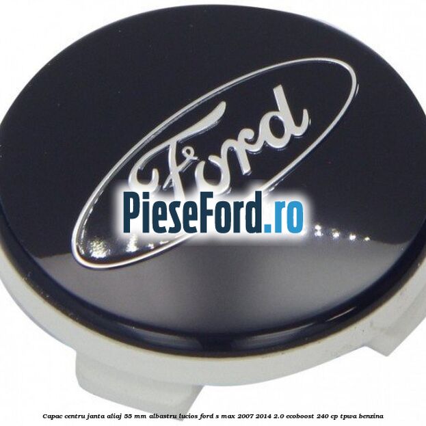 Capac centru janta aliaj 55 mm albastru lucios Ford S-Max 2007-2014 2.0 EcoBoost 240 cp TPWA benzina