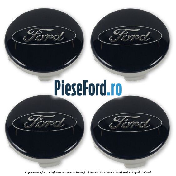 Capac centru janta aliaj 55 mm albastru lucios Ford Transit 2014-2018 2.2 TDCi RWD 135 cp Capac centru janta aliaj 55 mm albastru lucios Ford Transit 2014-2018 2.2 TDCi RWD 135 cp UHR5 diesel