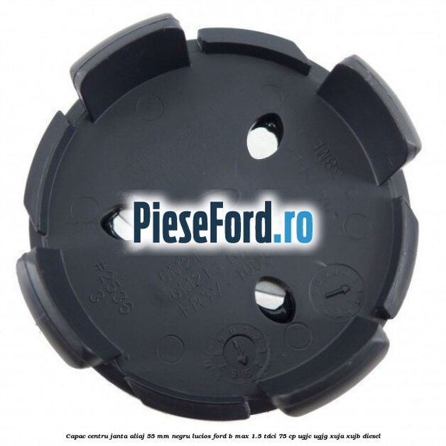 Capac centru janta aliaj 55 mm negru lucios Ford B-Max 1.5 TDCi 75 cp UGJC, UGJG, XUJA, XUJB diesel