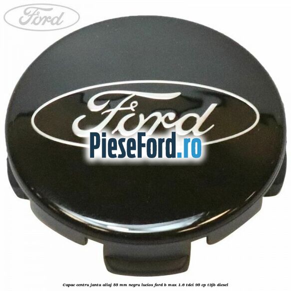 Capac centru janta aliaj 55 mm negru lucios Ford B-Max 1.6 TDCi 95 cp T3JB diesel